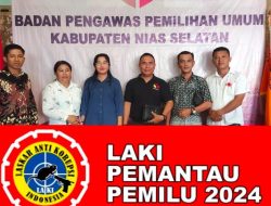 Ormas DPC LAKI Kabupaten Nias Selatan Berharap Melahirkan Gagasan dan Terobosan dalam Pengawasan Pemilu 2024